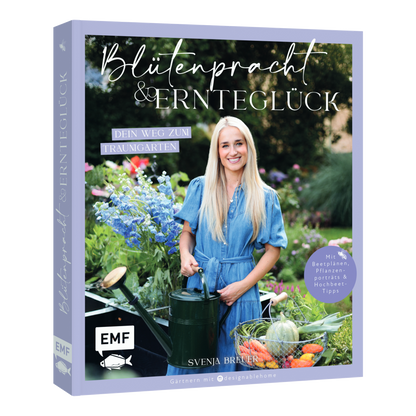 Blütenpracht und Ernteglück – Dein Weg zum Traumgarten
